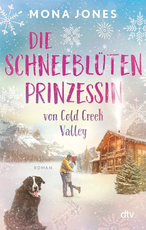 [Cold Creek Valley 01] • Die Schneeblütenprinzessin von Cold Creek Valley